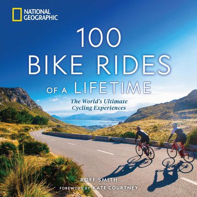 100 Bike Rides of a Lifetime: The World's Ultimate Cycling Experiences (Smith Roff)(Pevná vazba)