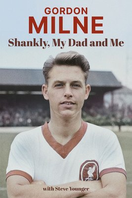 Gordon Milne: Shankly, My Dad and Me (Milne Gordon)(Pevná vazba)
