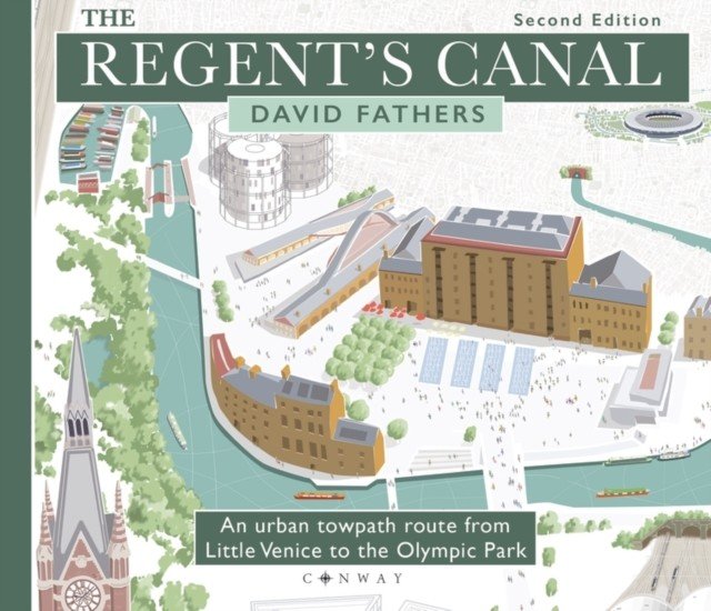 Regent's Canal Second Edition - An urban towpath route from Little Venice to the Olympic Park (Fathers David)(Paperback / softback)