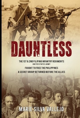 Dauntless: The 1st & 2nd Filipino Infantry Regiments, United States Army (Vallejo Marie S.)(Paperback)