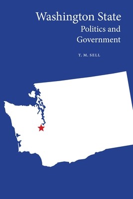 Washington State Politics and Government (Sell T. M.)(Paperback)