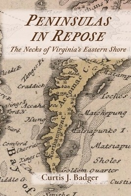Peninsulas in Repose: The Necks of Virginia's Eastern Shore (Badger Curtis)(Paperback)
