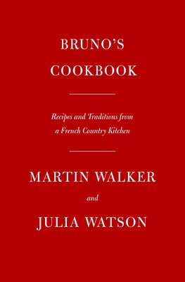 Bruno's Cookbook: Recipes and Traditions from a French Country Kitchen (Walker Martin)(Pevná vazba)