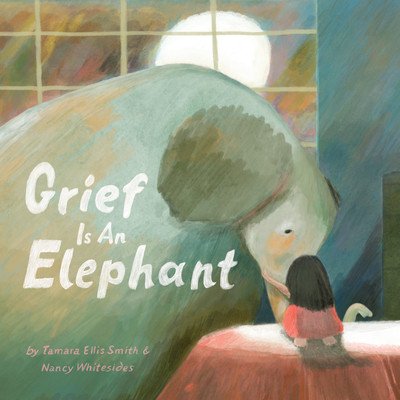 Grief Is an Elephant (Smith Tamara Ellis)(Pevná vazba)