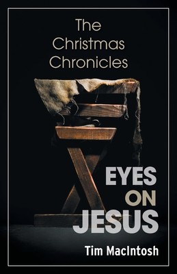 Eyes on Jesus: The Christmas Chronicles (Macintosh Tim)(Paperback)