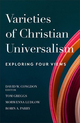 Varieties of Christian Universalism: Exploring Four Views (Congdon David W.)(Paperback)