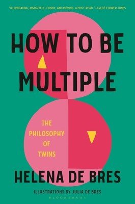 How to Be Multiple: The Philosophy of Twins (Bres Helena de)(Pevná vazba)