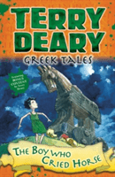 Greek Tales: The Boy Who Cried Horse (Deary Terry)(Paperback / softback)