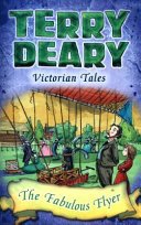 Victorian Tales: The Fabulous Flyer (Deary Terry)(Paperback / softback)