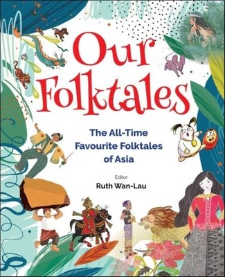 Our Folktales: The All-Time Favourite Folktales of Asia (Wan-Lau Ruth)(Paperback)