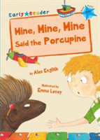 Mine, Mine, Mine said the Porcupine (Early Reader) (English Alex)(Paperback / softback)