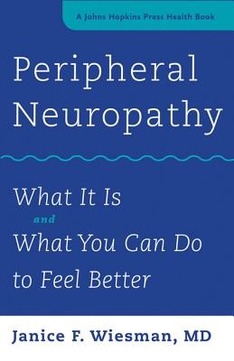 Peripheral Neuropathy: What It Is and What You Can Do to Feel Better (Wiesman Janice F.)(Paperback)
