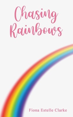 Chasing Rainbows (Clarke Fiona Estelle)(Paperback)