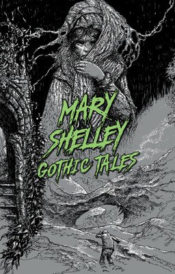 Mary Shelley: Gothic Tales (Shelley Mary Wollstonecraft)(Paperback)