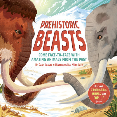 Prehistoric Beasts - Discover 7 prehistoric animals with incredible pop-up pages! (Lomax Dean)(Pevná vazba)