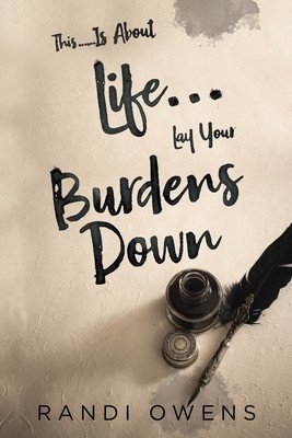 This... Is About Life... Lay Your Burdens Down (Owens Randi)(Paperback)