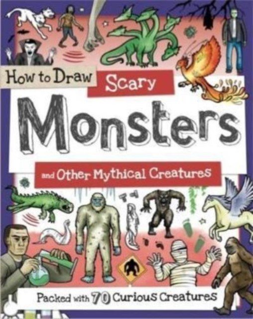How to Draw Scary Monsters and Other Mythical Creatures(Paperback / softback)