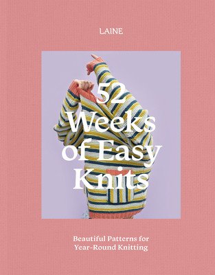 52 Weeks of Easy Knits: Beautiful Patterns for Year-Round Knitting (Laine)(Paperback)