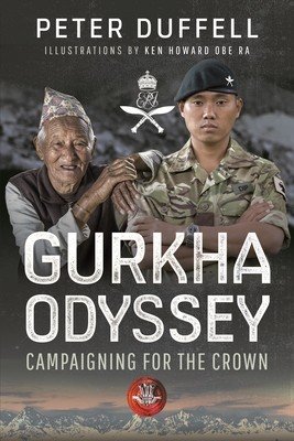 Gurkha Odyssey: Campaigning for the Crown (Duffell Peter)(Paperback)
