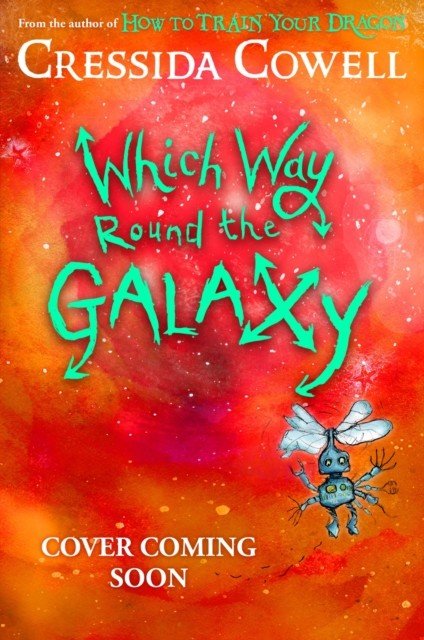 Which Way Round the Galaxy - From the No.1 bestselling author of HOW TO TRAIN YOUR DRAGON (Cowell Cressida)(Pevná vazba)