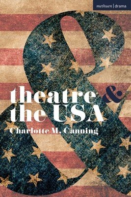 Theatre and the USA (Canning Charlotte)(Paperback)