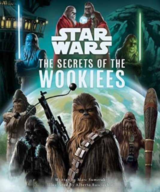 Star Wars: The Secrets of the Wookiees (Sumerak Marc)(Pevná vazba)