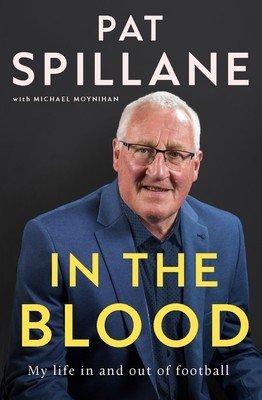 In the Blood: My Life In, and Out, of Football (Spillane Pat)(Pevná vazba)