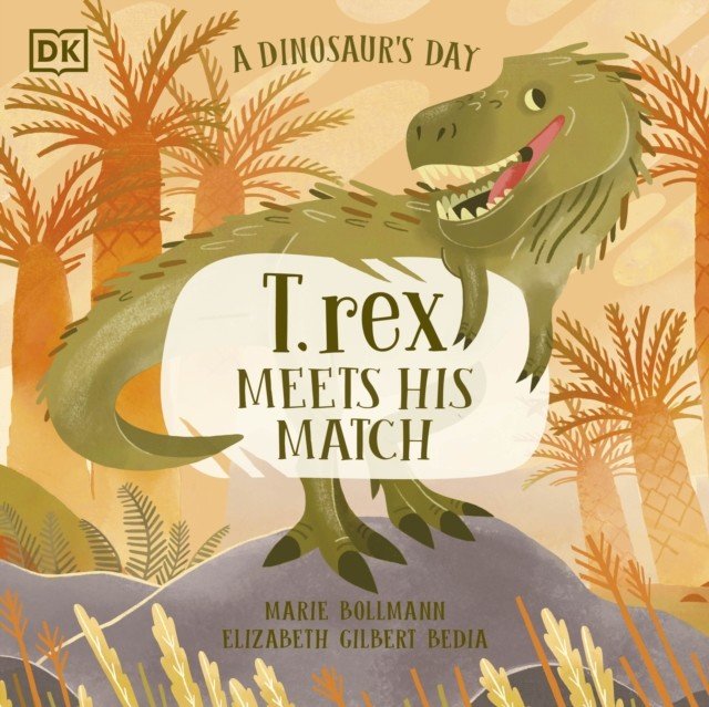 Dinosaur's Day: T. rex Meets His Match (Bedia Elizabeth Gilbert)(Paperback / softback)