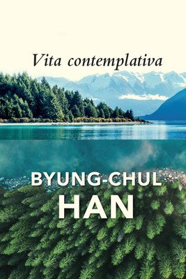 Vita Contemplativa: In Praise of Inactivity (Han Byung-Chul)(Paperback)