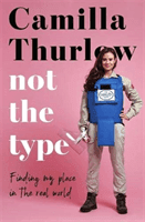 Not the Type - Finding your place in the real world (Thurlow Camilla)(Pevná vazba)