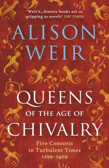 Queens of the Age of Chivalry (Weir Alison)(Paperback / softback)