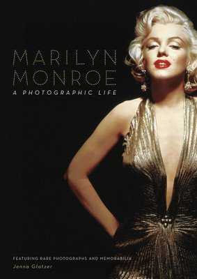 Marilyn Monroe: A Photographic Life (Glatzer Jenna)(Pevná vazba)
