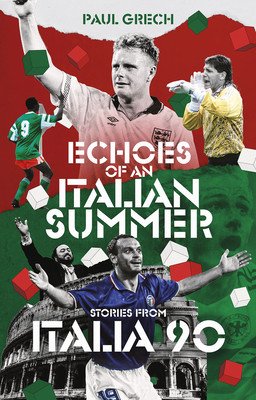 Echoes of an Italian Summer: Stories from Italia 90 (Grech Paul)(Pevná vazba)