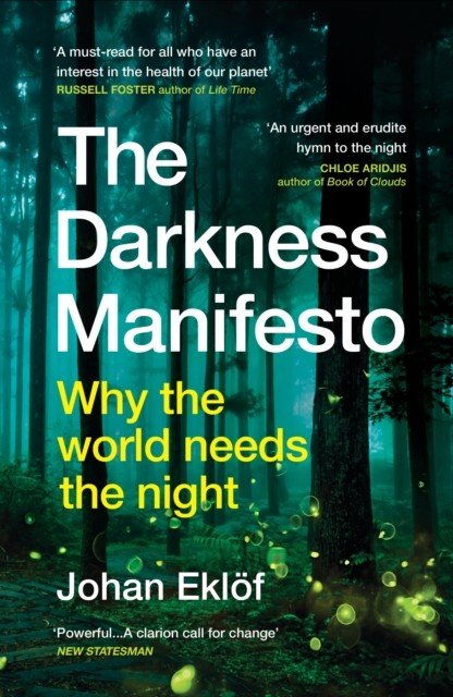 Darkness Manifesto - Why the world needs the night (Ekloef Johan)(Paperback / softback)
