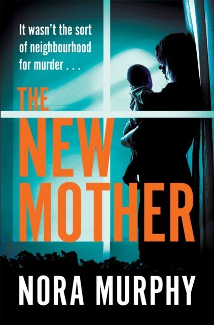 New Mother - The new gripping chiller thriller from the author of Richard & Judy bestseller, The Favour (Murphy Nora)(Pevná vazba)