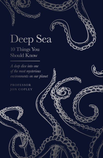 Deep Sea - 10 Things You Should Know (Copley Jon)(Pevná vazba)