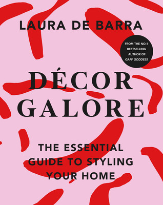 Decor Galore - The Essential Guide to Styling Your Home (Barra Laura de)(Paperback / softback)