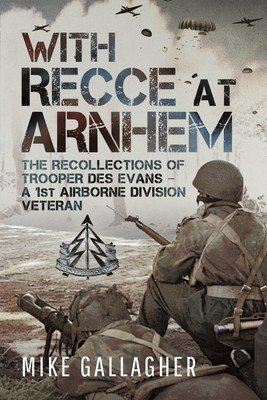 With Recce at Arnhem: The Recollections of Trooper Des Evans - A 1st Airborne Division Veteran (Gallagher Mike)(Paperback)
