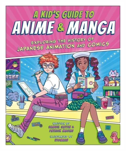 Kid's Guide to Anime & Manga - Exploring the History of Japanese Animation and Comics (Sattin Samuel)(Paperback / softback)
