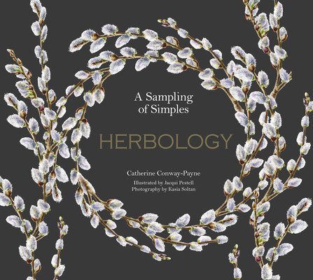 Herbology: A Physic Garden Pharmacy (Conway-Payne Catherine)(Pevná vazba)