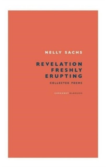 Revelation Freshly Erupting - Collected Poetry (Sachs Nelly)(Paperback / softback)