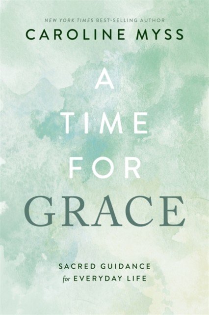 Time for Grace - Sacred Guidance for Everyday Life (Myss Caroline)(Paperback / softback)