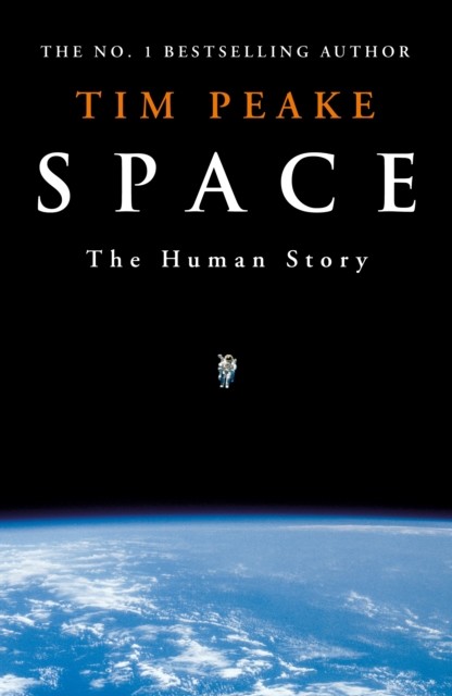 Space - A thrilling human history by Britain's beloved astronaut Tim Peake (Peake Tim)(Pevná vazba)
