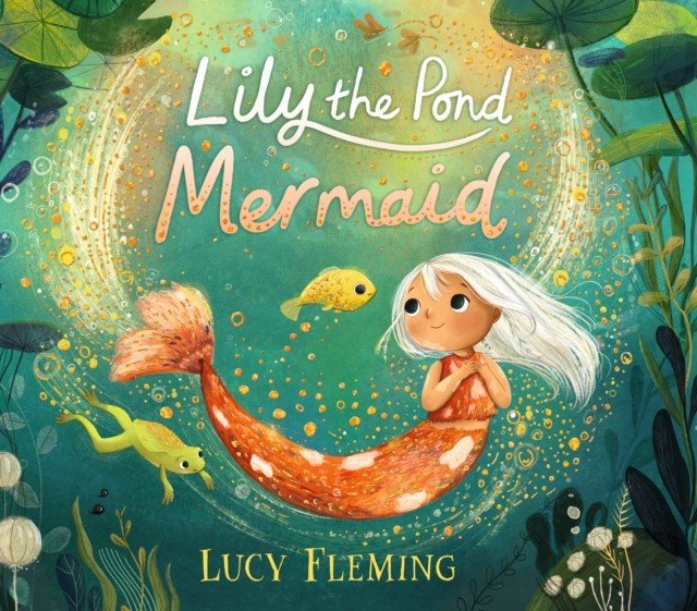 Lily, the Pond Mermaid (Fleming Lucy)(Pevná vazba)