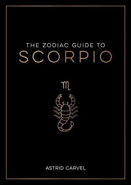 Zodiac Guide to Scorpio - The Ultimate Guide to Understanding Your Star Sign, Unlocking Your Destiny and Decoding the Wisdom of the Stars (Carvel Astrid)(Paperback / softback)
