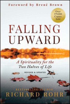 Falling Upward, Revised and Updated: A Spirituality for the Two Halves of Life (Rohr Richard)(Pevná vazba)