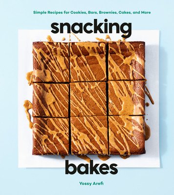 Snacking Bakes: Simple Recipes for Cookies, Bars, Brownies, Cakes, and More (Arefi Yossy)(Pevná vazba)