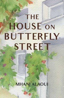 The House on Butterfly Street (Alaoui Mhani)(Paperback)