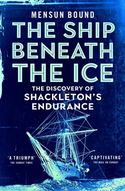 Ship Beneath the Ice - The Sunday Times Bestseller - The Gripping Story of Finding Shackleton's Endurance (Bound Mensun)(Paperback / softback)