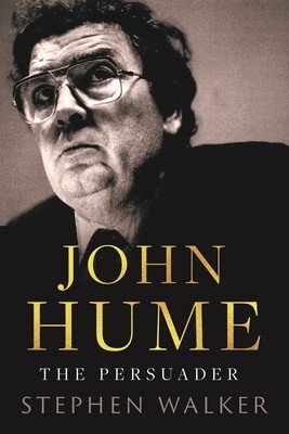 John Hume: The Persuader (Walker Stephen)(Pevná vazba)